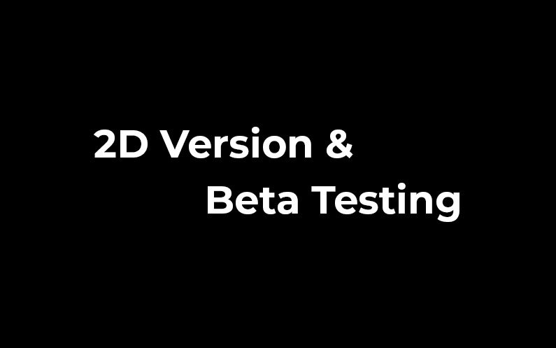 2D Version & Beta Testing